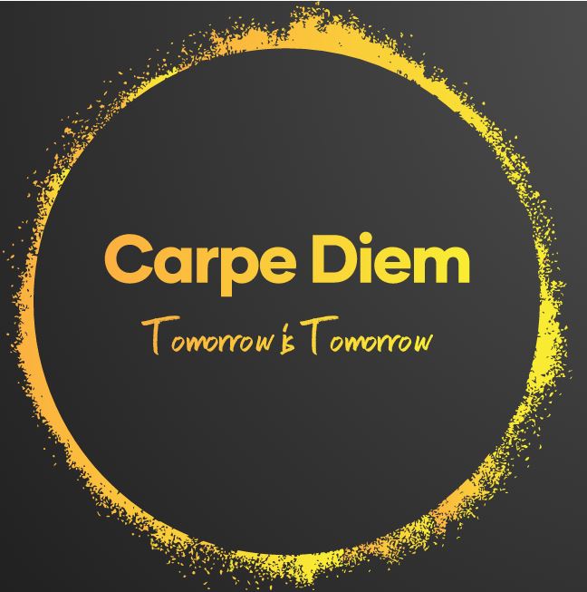 Carpe Diem – Tomorrow is Tomorrow